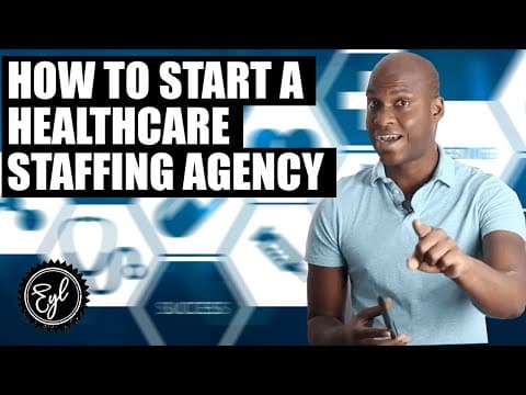 HOW TO START A HEALTHCARE STAFFING AGENCY thumbnail