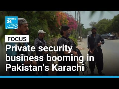 Pakistan's Karachi sees rise in bodyguards as private security business booms • FRANCE 24 English thumbnail