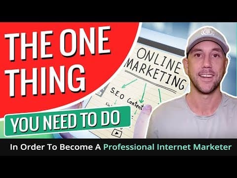 The One Thing You Need To Do In Order To Become A Professional Internet Marketer thumbnail