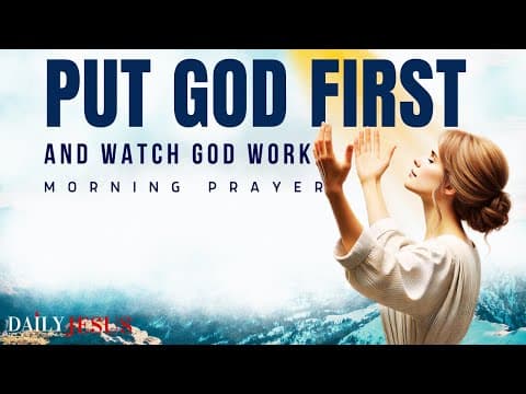 God Will Bless You When You Put Him First | Blessed Morning Prayer thumbnail