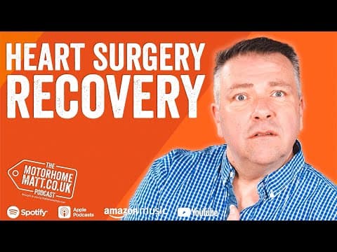 Recovering from Triple Heart Bypass: Motorhome Matt’s Health Update thumbnail