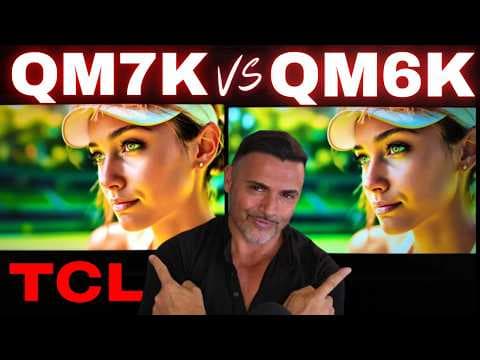 TCL QM7K VS QM6K Best Picture Or Best Value? thumbnail