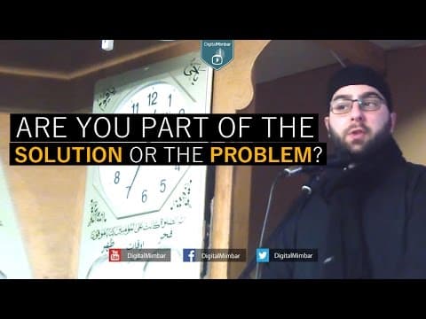 Are You Part of the Solution or the Problem? - Abu Jebreel Spadaccini thumbnail