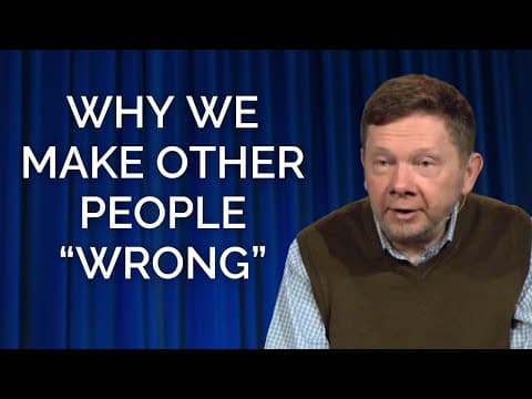 Eckhart Tolle on Why We Make Other People "Wrong" thumbnail