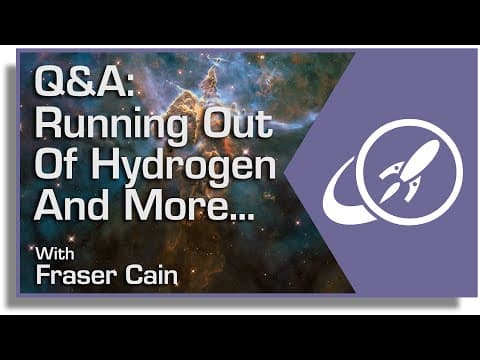 Q&A 3: Running out of Hydrogen and More... thumbnail