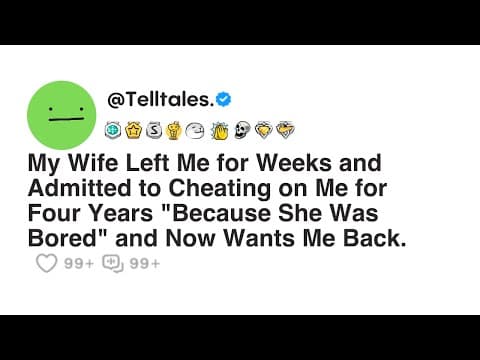 My Wife Left Me for Weeks and Admitted to Cheating on Me for Four Years "Because She Was.... thumbnail