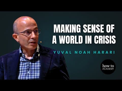 Making Sense of a World in Crisis | Yuval Noah Harari thumbnail