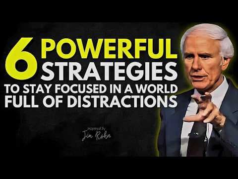 6 Powerful Strategies to Stay Focused in a Distracted World | Jim Rohn Motivation thumbnail