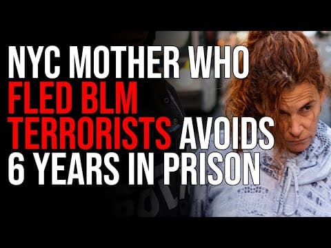 NYC Mother Who Fled BLM Terrorists Sentenced To 5 Hrs Of Community Service, Avoids 6 YEARS In Prison thumbnail