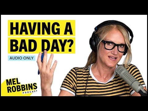 What To Do If You’re Having a BAD DAY And Don’t Feel Like YOURSELF | The Mel Robbins Podcast thumbnail