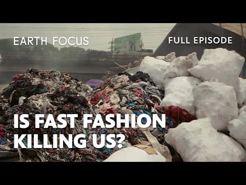 The Hidden Cost of Staying Trendy | Earth Focus | Season 6, Episode 2 thumbnail