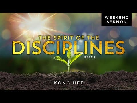 Kong Hee: The Spirit Of The Disciplines (Part 1) thumbnail