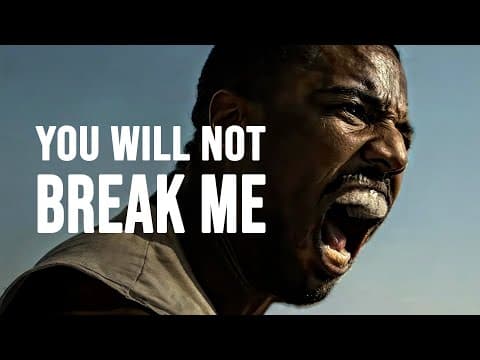 YOU WILL NOT BREAK ME - Powerful Motivational Video thumbnail