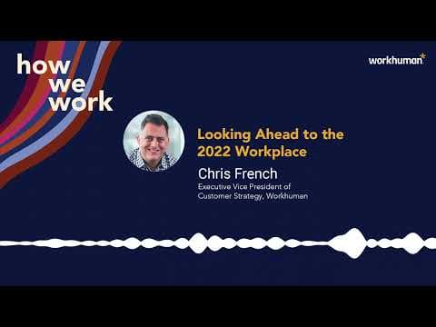 How We Work Podcast: Chris French Looks Ahead to the 2022 Workplace | Workhuman thumbnail