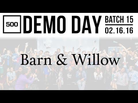 [500 STARTUPS DEMO DAY 2016] BATCH 15, Barn and Willow thumbnail