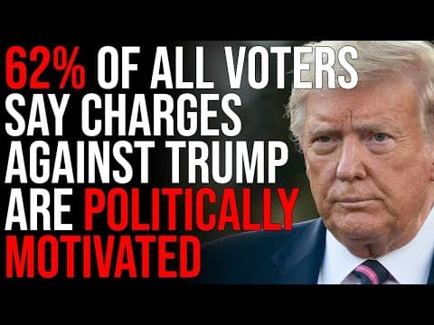 New Poll Says 62% Of ALL VOTERS Think Charges Against Trump Are Politically Motivated thumbnail