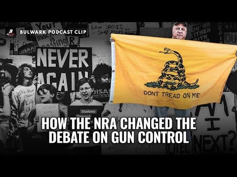 Bulwark Podcast Clip: The Legacy of the NRA thumbnail