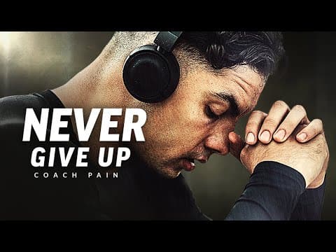 NEVER GIVE UP - Best Motivational Speech Video (Featuring Coach Pain) thumbnail