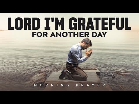 Begin Your Day by Thanking the One Who Carried You Through | A Blessed Morning Prayer thumbnail