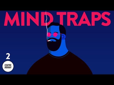 21 Mind Traps : The Ultimate Guide to your most common Thinking errors (Part II) thumbnail