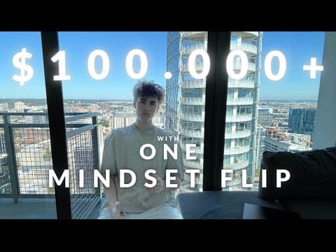 How This Mindset Flip Made me $100,000 at 18 Years Old. thumbnail
