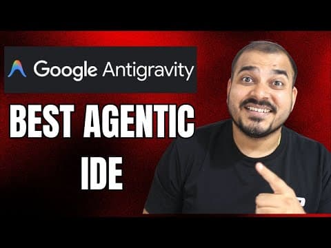 Google Antigravity IDE- The Best Agentic Next Gen IDE thumbnail