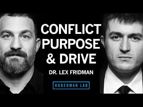 Dr Lex Fridman: Navigating Conflict, Finding Purpose & Maintaining Drive | Huberman Lab Podcast #100 thumbnail