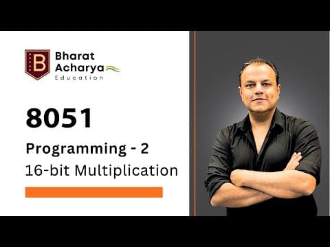 8051 | Programming - 2 | 16 bit Multiplication | Assembly Language Microcontroller | Bharat Acharya thumbnail