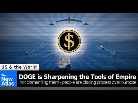 DOGE is Sharpening the Tools of US Empire - Not Dismantling Them thumbnail