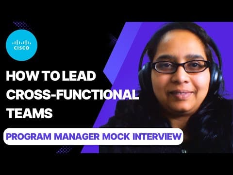 How to Lead Cross-Functional Teams: Mock Interview with Cisco Program Manager thumbnail