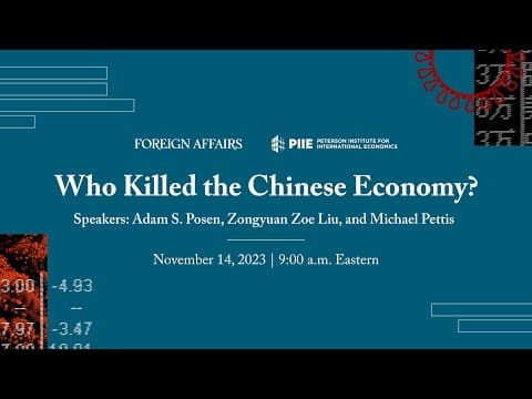 Who Killed the Chinese Economy? | A Discussion with Adam S. Posen, Zongyuan Zoe Liu, Michael Pettis thumbnail