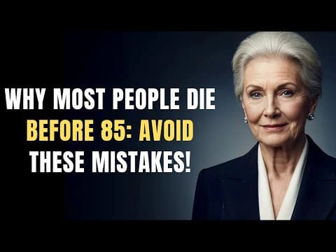 Why most people die before 85 and how to avoid these 5 deadly habits after 60! thumbnail