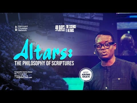 ALTARS: THE PHILOSOPHY OF SCRIPTURES - APOSTLE AROME OSAYI thumbnail