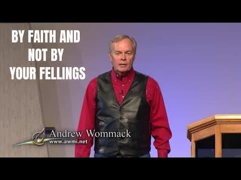 Andrew Wommack 2019 - BY FAITH AND NOT BY YOUR FEELINGS thumbnail