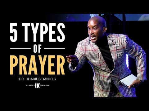 Five Types of Prayer You Should Know About! // Dr. Dharius Daniels thumbnail