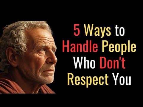 5 Ways to Handle People Who  Don't Respect You | STOIC PHILOSOPHY thumbnail