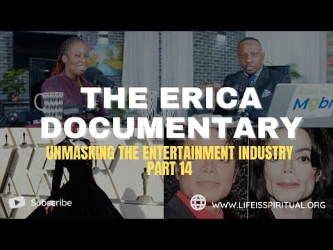 LIFE IS SPIRITUAL PRESENTS - ERICA DOCUMENTARY PART 14 - UNMASKING THE ENTERTAINMENT INDUSTRY thumbnail