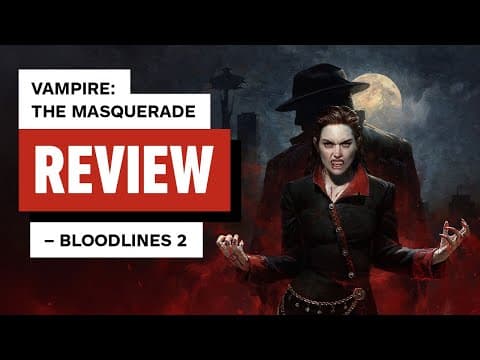 Vampire: The Masquerade - Bloodlines 2 Review thumbnail