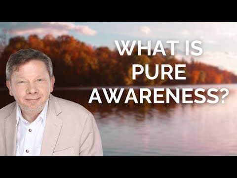 How Does Eckhart Tolle Explain the Power of Pure Awareness? thumbnail