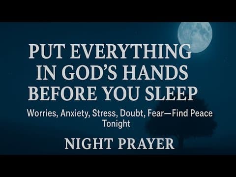 Leave Your Worries to God Tonight 🙏 Sleep in His Peace | Powerful Night Prayer for Anxiety & Rest thumbnail