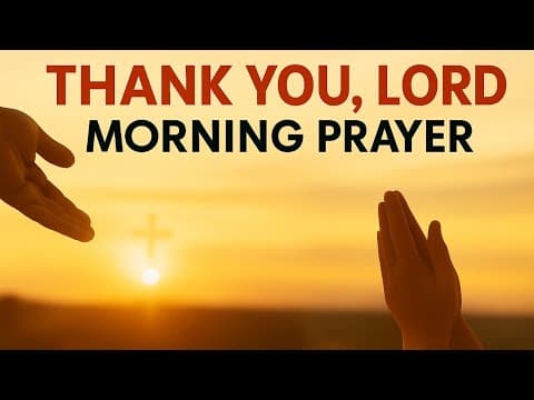 Morning Prayer of Gratitude — Thank God for His Goodness and Daily Blessings thumbnail