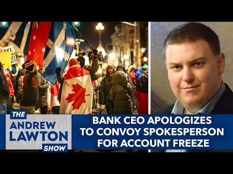 Bank CEO apologizes to convoy spokesperson for account freeze thumbnail