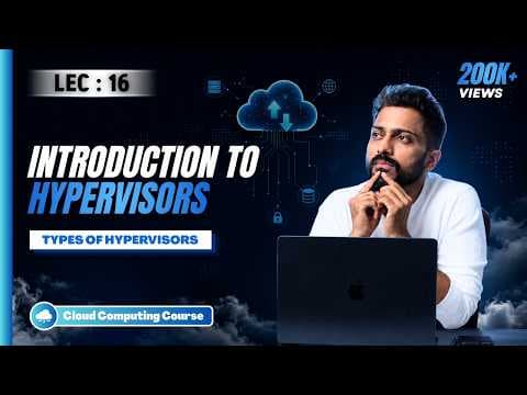 Lec-15: What is Hypervisor | Types of Hypervisor thumbnail