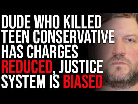 Dude Who Killed Teenage Conservative Has Charges Reduced, Justice System Is Biased thumbnail