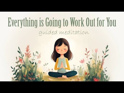 Everything is Going to Work Out for You (Guided Meditation) thumbnail