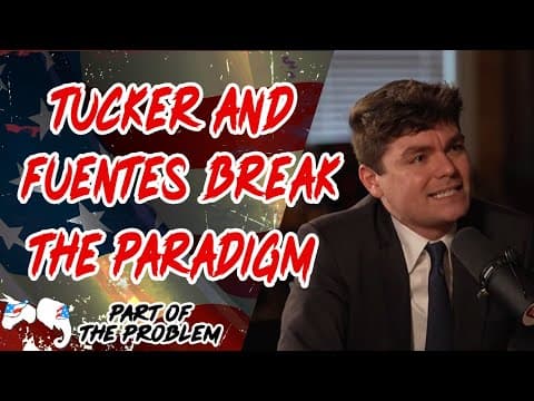 Dave Smith | Tucker and Fuentes Break the Paradigm | Part Of The Problem 1321 thumbnail