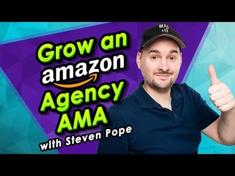 Grow an Amazon Agency, AMA with Steven Pope thumbnail