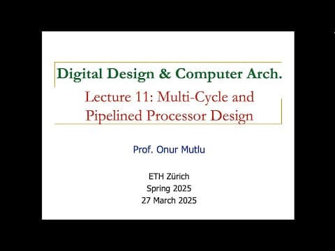Digital Design and Computer Arch. - L11: Multi-Cycle and Pipelined Processor Design (Spring 2025) thumbnail