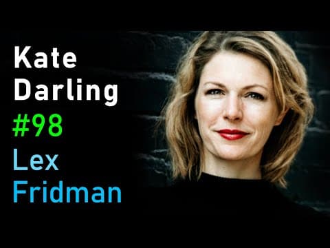 Kate Darling: Social Robotics | Lex Fridman Podcast #98 thumbnail