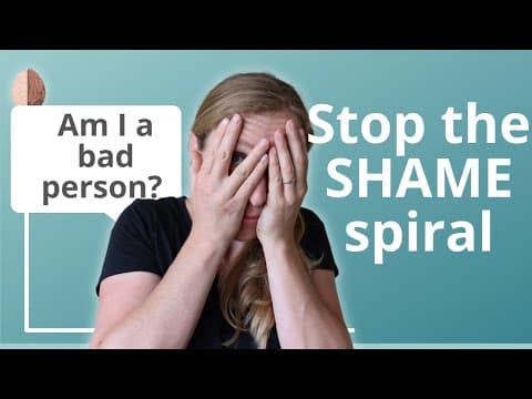 How to Stop the SHAME Spiral "Am I a Bad Person?"- Shame vs. Guilt thumbnail